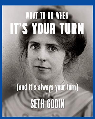 What to Do When It's Your Turn by Seth Godin